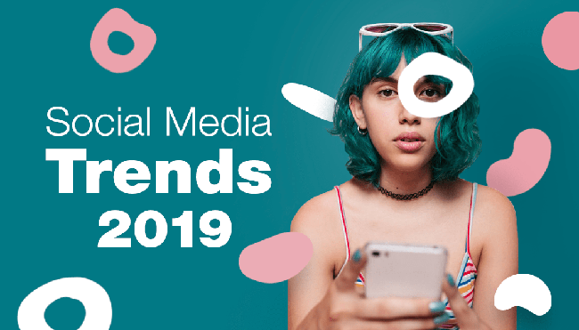 Xu hướng social media 2019 bạn không thể bỏ lỡ